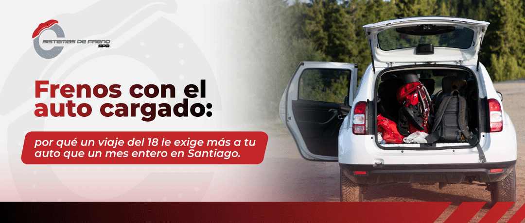 Frenos con el auto cargado: por qué un viaje del 18 le exige más a tu auto que un mes entero en Santiago
