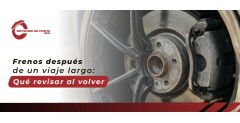 Frenos después de un viaje largo: qué revisar al volver