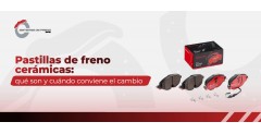 Pastillas de freno cerámicas: qué son y cuándo conviene el cambio